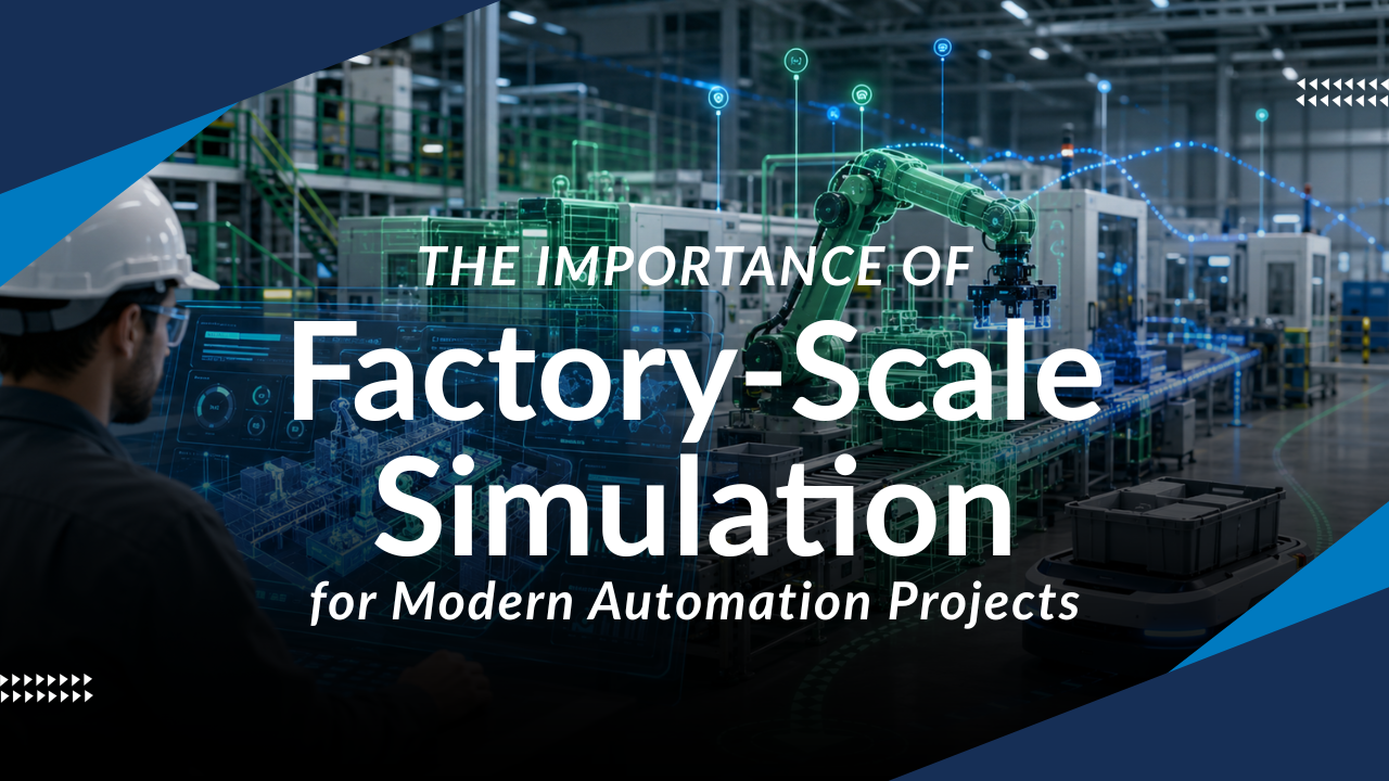 Why Factory-Scale Simulation Matters for Modern Automation Projects